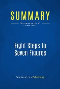 Publishing Businessnews - Summary: Eight Steps to Seven Figures - Review and Analysis of Carlson's Book.