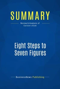 Summary: Eight Steps to Seven Figures