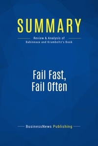 Publishing Businessnews - Summary: Fail Fast, Fail Often - Review and Analysis of Babineaux and Krumboltz's Book.
