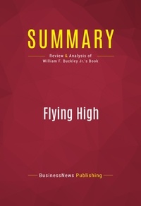 Publishing Businessnews - Summary: Flying High - Review and Analysis of William F. Buckley Jr.'s Book.
