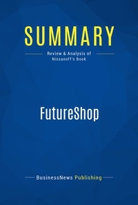 Publishing Businessnews - Summary: FutureShop - Review and Analysis of Nissanoff's Book.