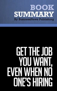 Summary: Get the Job You Want, Even When No One's Hiring