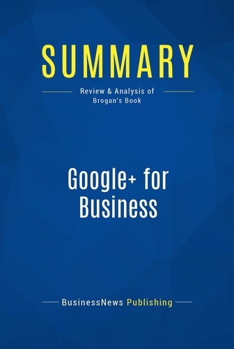 Publishing Businessnews - Summary: Google+ for Business - Review and Analysis of Brogan's Book.
