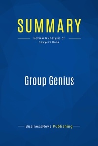 Publishing Businessnews - Summary: Group Genius - Review and Analysis of Sawyer's Book.