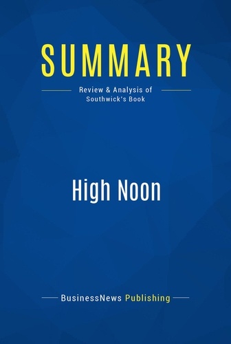 Publishing Businessnews - Summary: High Noon - Review and Analysis of Southwick's Book.