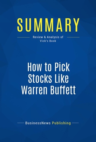 Publishing Businessnews - Summary: How to Pick Stocks Like Warren Buffett - Review and Analysis of Vick's Book.