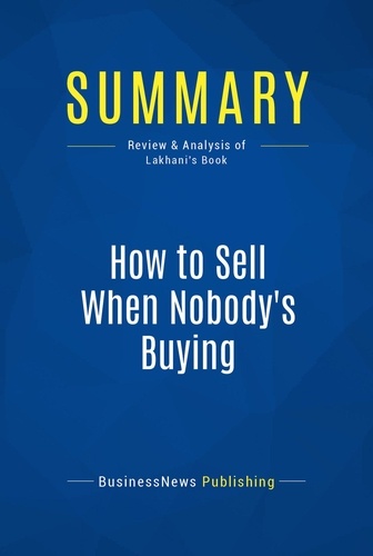 Publishing Businessnews - Summary: How to Sell When Nobody's Buying - Review and Analysis of Lakhani's Book.