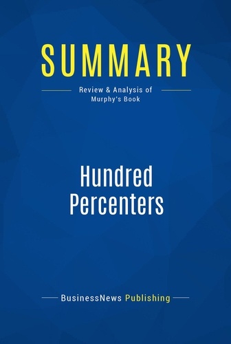 Publishing Businessnews - Summary: Hundred Percenters - Review and Analysis of Murphy's Book.