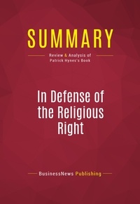 Publishing Businessnews - Summary: In Defense of the Religious Right - Review and Analysis of Patrick Hynes's Book.