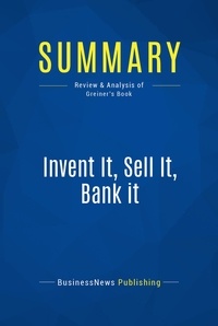 Publishing Businessnews - Summary: Invent It, Sell It, Bank it - Review and Analysis of Greiner's Book.
