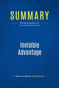 Publishing Businessnews - Summary: Invisible Advantage - Review and Analysis of Low and Kalafut's Book.