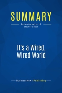 Publishing Businessnews - Summary: It's a Wired, Wired World - Review and Analysis of Stauffer's Book.
