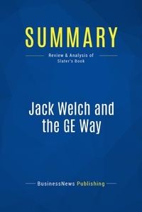 Publishing Businessnews - Summary: Jack Welch and the GE Way - Review and Analysis of Slater's Book.