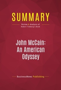 Publishing Businessnews - Summary: John McCain: An American Odyssey - Review and Analysis of Robert Timberg's Book.