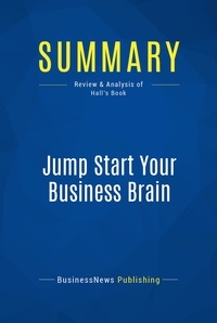 Publishing Businessnews - Summary: Jump Start Your Business Brain - Review and Analysis of Hall's Book.