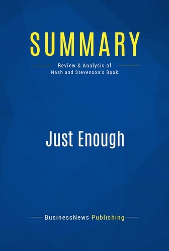 Publishing Businessnews - Summary: Just Enough - Review and Analysis of Nash and Stevenson's Book.