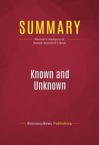 Publishing Businessnews - Summary: Known and Unknown - Review and Analysis of Donald Rumsfeld's Book.