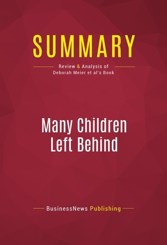 Publishing Businessnews - Summary: Many Children Left Behind - Review and Analysis of Deborah Meier et al's Book.