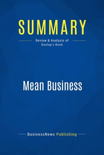 Publishing Businessnews - Summary: Mean Business - Review and Analysis of Dunlap's Book.