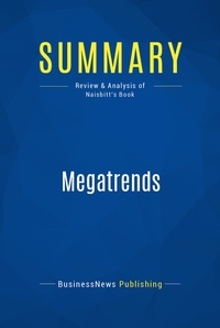 Publishing Businessnews - Summary: Megatrends - Review and Analysis of Naisbitt's Book.