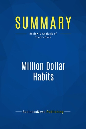 Publishing Businessnews - Summary: Million Dollar Habits - Review and Analysis of Tracy's Book.