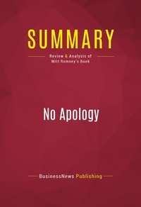 Publishing Businessnews - Summary: No Apology - Review and Analysis of Mitt Romney's Book.