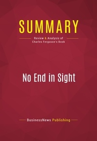 Publishing Businessnews - Summary: No End in Sight - Review and Analysis of Charles Ferguson's Book.