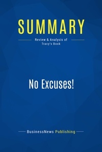 Publishing Businessnews - Summary: No Excuses! - Review and Analysis of Tracy's Book.