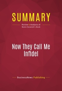 Publishing Businessnews - Summary: Now They Call Me Infidel - Review and Analysis of Nonie Darwish's Book.