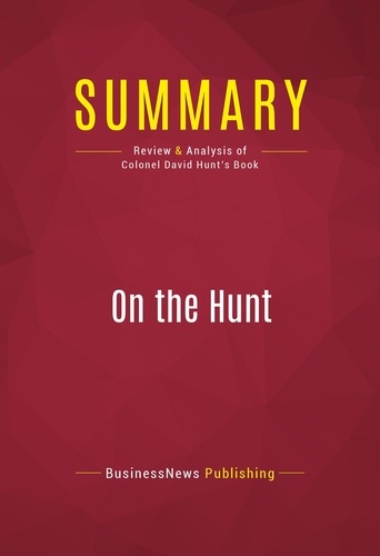 Publishing Businessnews - Summary: On the Hunt - Review and Analysis of Colonel David Hunt's Book.