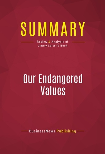 Summary: Our Endangered Values. Review and Analysis of Jimmy Carter's Book