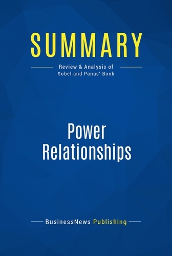 Publishing Businessnews - Summary: Power Relationships - Review and Analysis of Sobel and Panas' Book.