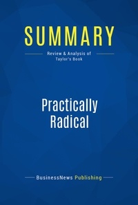 Publishing Businessnews - Summary: Practically Radical - Review and Analysis of Taylor's Book.