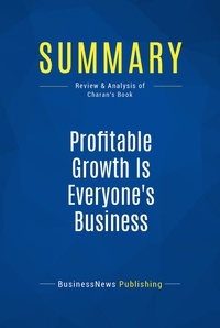 Publishing Businessnews - Summary: Profitable Growth Is Everyone's Business - Review and Analysis of Charan's Book.