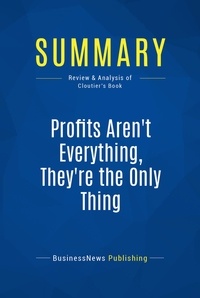 Publishing Businessnews - Summary: Profits Aren't Everything, They're The Only Thing - Review and Analysis of Cloutier's Book.