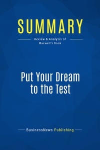 Publishing Businessnews - Summary: Put Your Dream to the Test - Review and Analysis of Maxwell's Book.