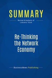 Publishing Businessnews - Summary: Re-Thinking the Network Economy - Review and Analysis of Liebowitz' Book.