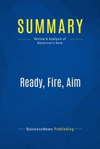 Publishing Businessnews - Summary: Ready, Fire, Aim - Review and Analysis of Masterson's Book.