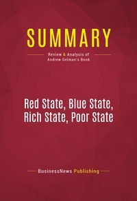 Publishing Businessnews - Summary: Red State, Blue State, Rich State, Poor State - Review and Analysis of Andrew Gelman's Book.