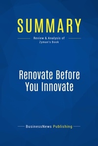 Publishing Businessnews - Summary: Renovate Before You Innovate - Review and Analysis of Zyman's Book.