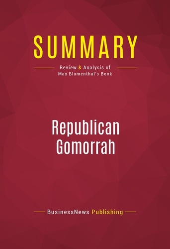 Publishing Businessnews - Summary: Republican Gomorrah - Review and Analysis of Max Blumenthal's Book.