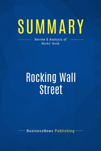 Publishing Businessnews - Summary: Rocking Wall Street - Review and Analysis of Marks' Book.