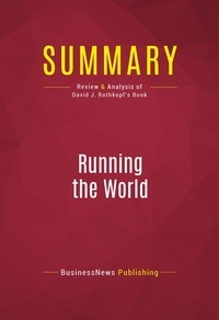 Publishing Businessnews - Summary: Running the World - Review and Analysis of David J. Rothkopf's Book.