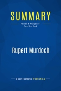 Publishing Businessnews - Summary: Rupert Murdoch - Review and Analysis of Tuccille's Book.