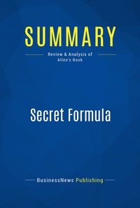 Publishing Businessnews - Summary: Secret Formula - Review and Analysis of Allen's Book.