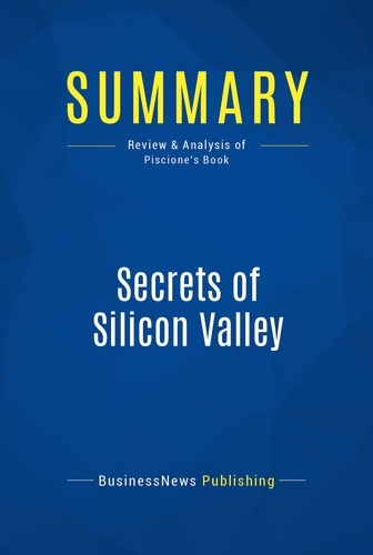 Publishing Businessnews - Summary: Secrets of Silicon Valley - Review and Analysis of Piscione's Book.