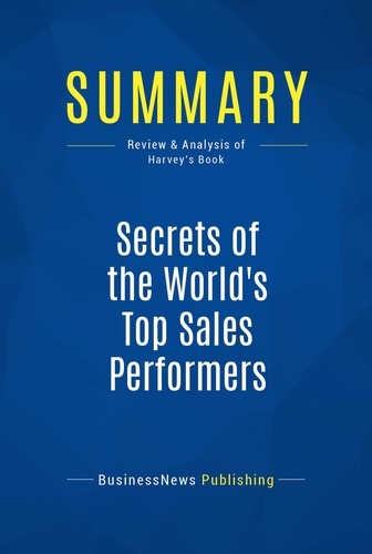 Publishing Businessnews - Summary: Secrets of the World's Top Sales Performers - Review and Analysis of Harvey's Book.