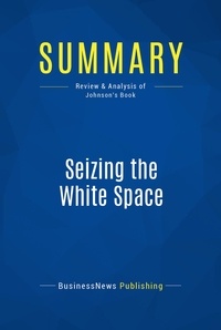 Publishing Businessnews - Summary: Seizing the White Space - Review and Analysis of Johnson's Book.