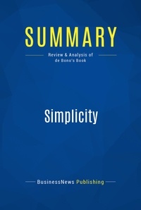 Publishing Businessnews - Summary: Simplicity - Review and Analysis of Debono's Book.