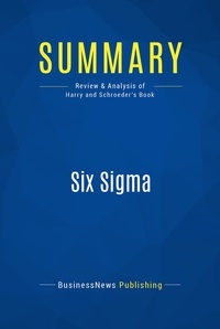 Publishing Businessnews - Summary: Six Sigma - Review and Analysis of Harry and Schroeder's Book.